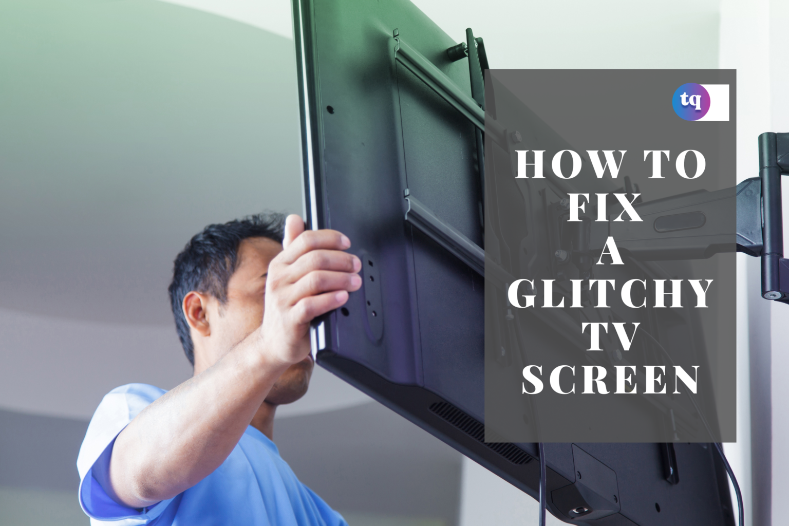 How To Fix A Glitchy TV Screen