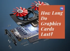 How long do graphics cards last