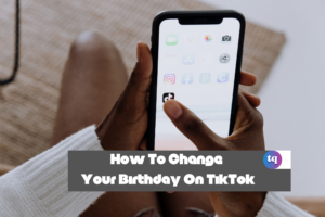 how to change your birthday on tiktok 2022