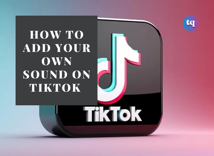 how to add your own sound on tiktok