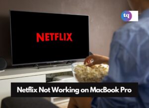 Netflix Not Working on MacBook Pro