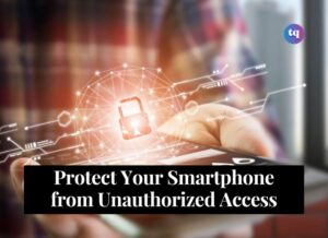 Protect Your Smartphone from Unauthorized Access