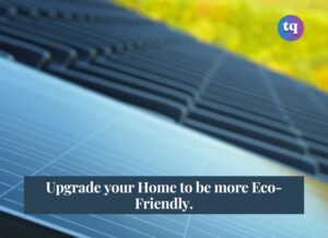 upgrade your home to be more eco-friendly