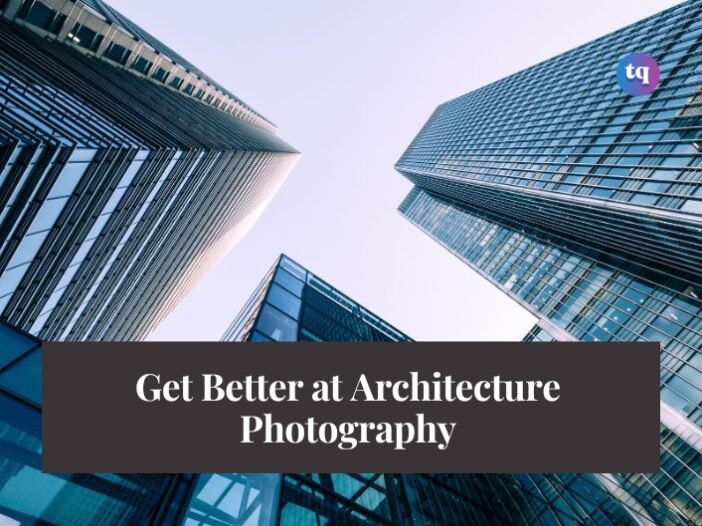get better at architecture photography