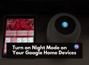 Night Mode on Your Google Home Devices
