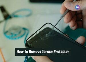 how to remove screen protector